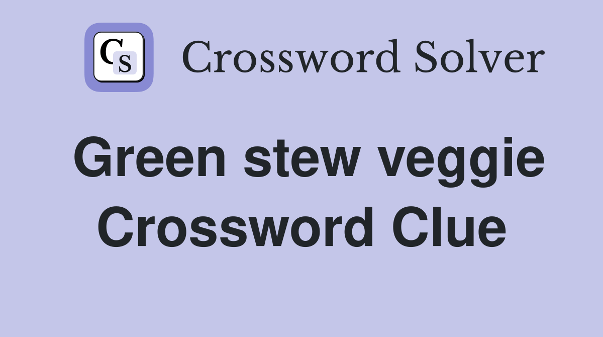 Green stew veggie Crossword Clue Answers Crossword Solver